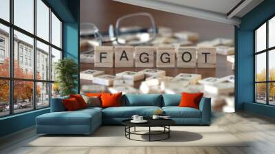 faggot the word or concept represented by wooden letter tiles Wall mural