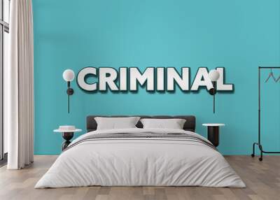 Criminal. A Illustration with white text isolated on light green background. Wall mural