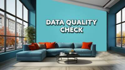 Data Quality Check. A Illustration with white text isolated on light green background. Wall mural