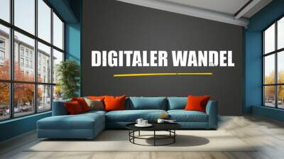 Digitaler Wandel. Eine schwarze Tafel mit weissem Text. Illustration mit Grunge Textstil. Wall mural