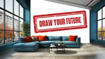 Draw your Future. A red stamp isolated on white background. Wall mural