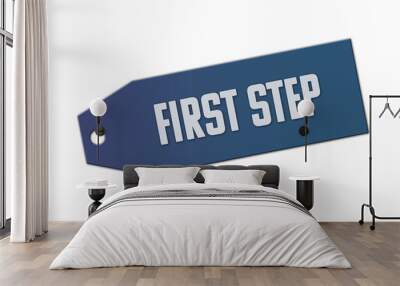 First step symbol. A blue tag with words First step. Isolated on white background. Wall mural