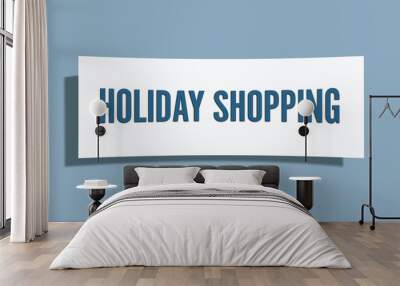 Holiday Shopping. A card isolated on blue background. Wall mural