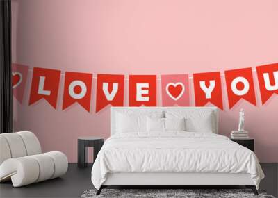 I love you valentine day bunting garland, red pennants with white letters, romantic lettering banner, valentine card, panoramic vector illustration Wall mural