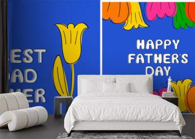 Best dad ever day and Happy father's day card template set. Hand drawn vector illustration with lettering phrase and flowers. Modern greeting card for father's day with floral design  Wall mural