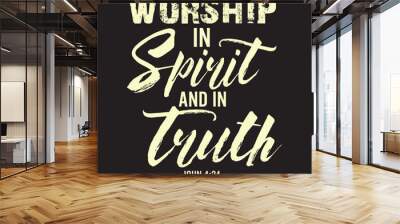 worship in spirit and in truth christian bible verse t shirt Color fafac8 Wall mural