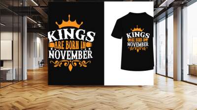 Kings Are Born In November t shirt design concept vector. Wall mural