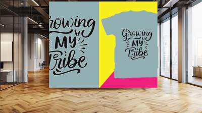 Growing my tribe quotes typography lettering for t-shirt design.
Growing my tribe Mom life shirt print template.
Typography design for birthday. Wall mural