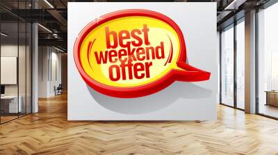 Best weekend offer speech bubble. Wall mural