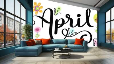 Hello April. Hello APRIL with flowers and leaves. Illustration Spring  Wall mural