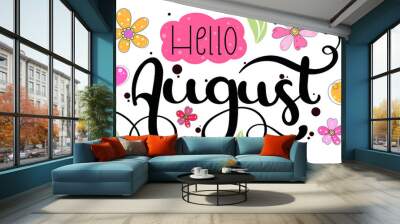 Hello August Hand Drawn Lettering. AUGUST month vector with flowers and leaves. Decoration floral. Illustration month August	
 Wall mural