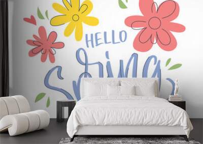 Hello Spring lettering with spring flowers. Cute bright lettering. Text print. Vector illustration. Wall mural