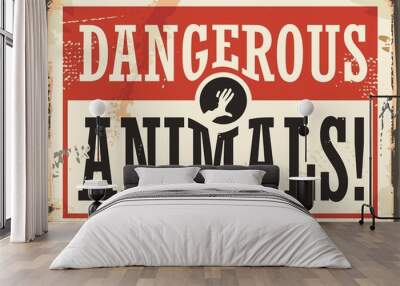 Dangerous animals retro warning rusty metal sign on grunge background  Wall mural