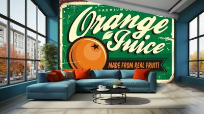 Orange juice vintage tin sign with creative typography and fresh orange fruit. Organic product promotional poster design. Wall mural