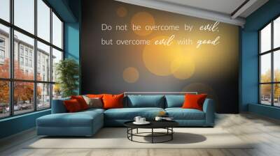 Bible verse from romans, overcome evil with good on bokeh design Wall mural