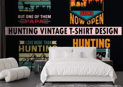 hunting is calling and i must go vintage, vector, hunting t shirt design Wall mural