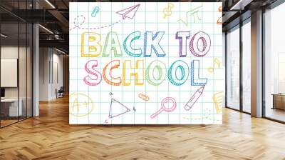 Welcome back to school. Lettering, quotes and doodle backgrounds. School banner with colorful doodles drawn with pencils on a sheet of notebook. Bright poster with school supplies in doodle style Wall mural