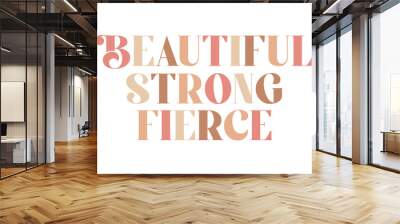 women empowerment message, positive words of affirmation, beautiful, strong, fierce lettering, sticker card print design, modern pretty feminine font, feminist girls vector Wall mural