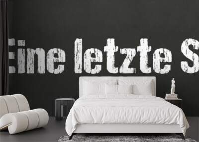 Eine letzte Sache.... Wall mural