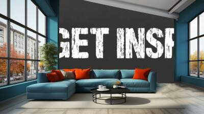 Get inspired Wall mural