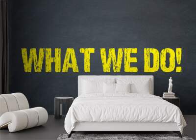 What we do! Wall mural