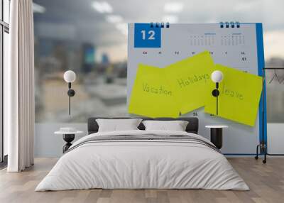 Vacation, holiday and leave on paper note stick on the calendar of December for year end holidays concept Wall mural