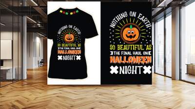 Nothing on Earth so beautiful as the final haul on Halloween night, Halloween T-shirt Design Wall mural