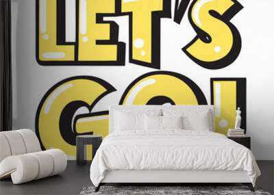 Let's go typography logo on a isolated white background (2) Wall mural