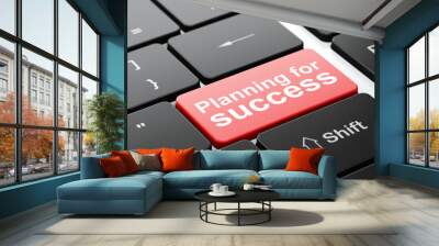 Business concept: Planning for Success on computer keyboard Wall mural