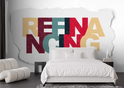 Finance concept: Refinancing on Torn Paper background Wall mural