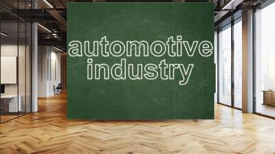 Industry concept: Automotive Industry on chalkboard background Wall mural