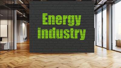 Manufacuring concept: Energy Industry on wall background Wall mural