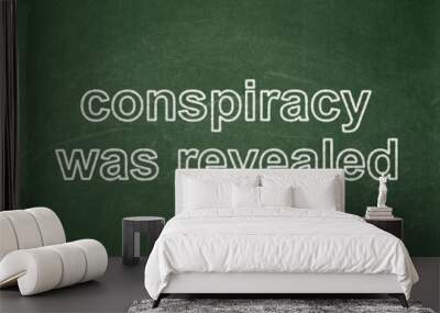 Political concept: Conspiracy Was Revealed on chalkboard background Wall mural