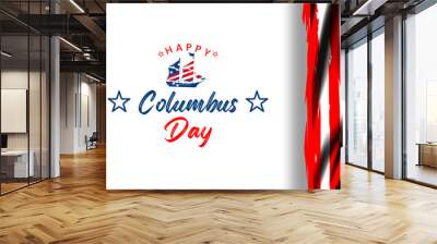 Happy Columbus Day , Columbus Day Celebration with the US flag, Ocean waves and Columbus ship - Holiday United States of America. We will be Closed on Columbus Day. Wall mural