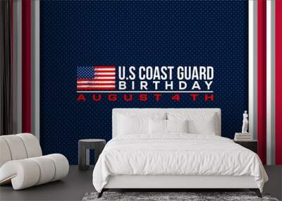 U.S. Coast Guard birthday. August 4. Design with american flag and patriotic stars. Poster, card, banner, background design. Wall mural