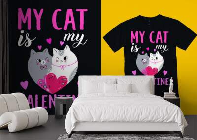 My cat is my valentine T-shirt Design, Valentine day T-shirt design Template Wall mural