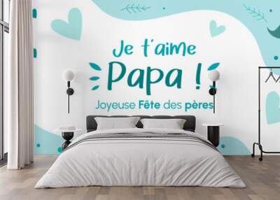 Je t'aime Papa - Joyeuse fête des pères - Bannière autour de la fête des papas - Titre et illustrations Wall mural