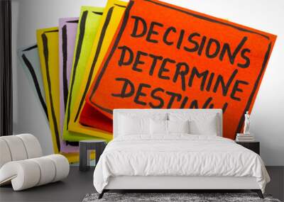 decisions determine destiny reminder note Wall mural