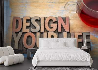 design your life word abstract in wood type Wall mural