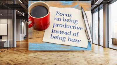 Focus on being productive instead busy Wall mural