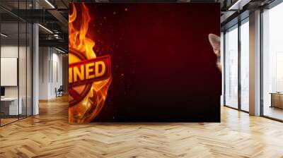 Banned sign ablaze flaming prohibition symbol censorship concept corgi dog contrast Wall mural