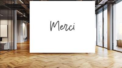 Merci. Calligraphy text. Hand drawn phrase. Handwritten modern lettering. Thank you in French. Wall mural