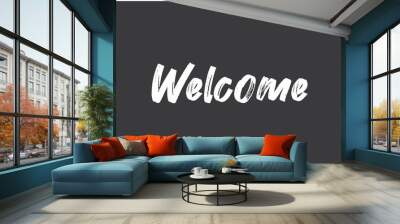 Welcome lettering sign. Typographic text. Wall mural