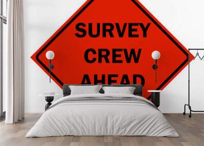 Construction Signs - survey crew ahead sign Wall mural