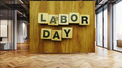 labor day word made from wooden cubes with letters alphabet Wall mural