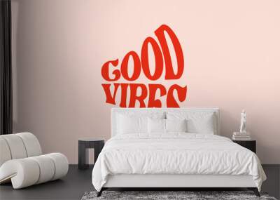 good vibes only trendy lettering cute retro warp text typography vector design template for t shirt, poster, banner, wall art, mug, sticker, tote bag, mini sign Wall mural