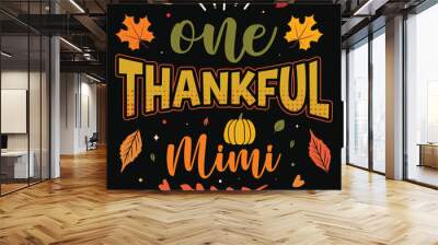 One thankful mimi happy Thanksgiving day fall day typography tshirt design Wall mural