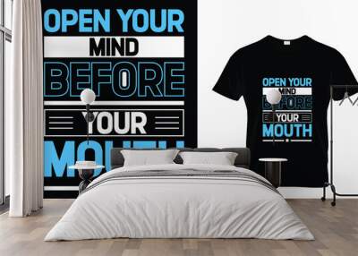 Open your mind before your mouth motivational t-shirt design Wall mural