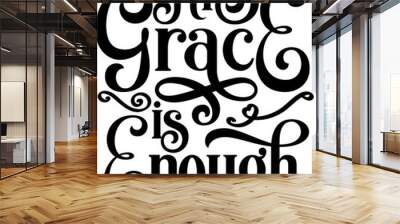 His grace is enough, Bible verse lettering calligraphy, Christian scripture motivation poster and inspirational wall art. Hand drawn bible quote. Wall mural