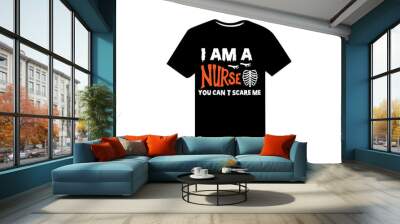 I am a Nurse You Can't Scare me Wall mural